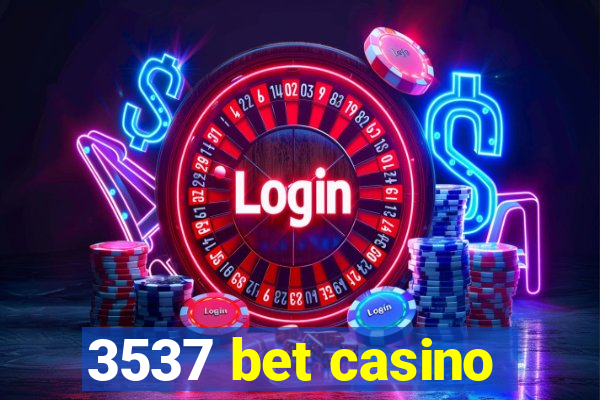 3537 bet casino